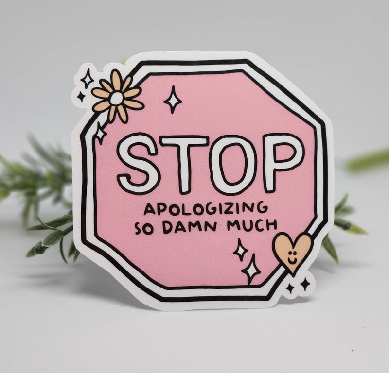 Stop Apologizing Sticker