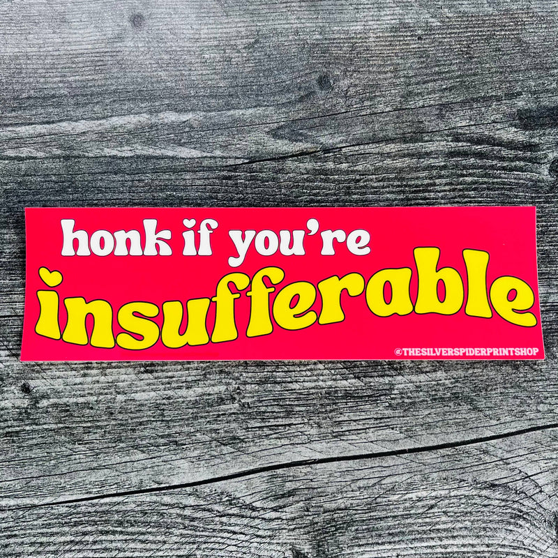 Honk If You’re Insufferable Bumper Sticker