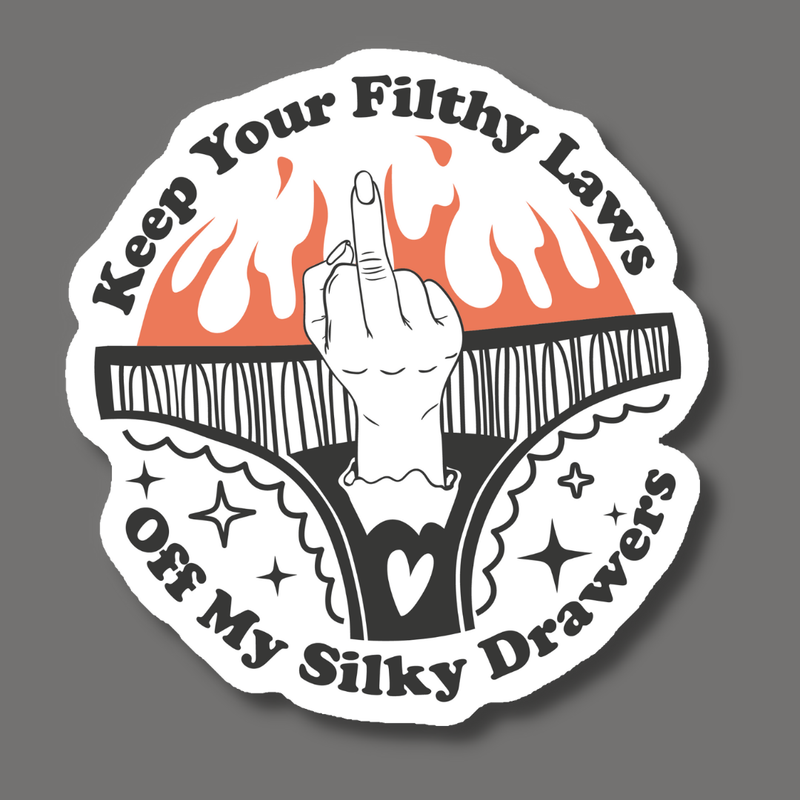 Keep Your Filthy Laws Off My Silky Drawers Sticker