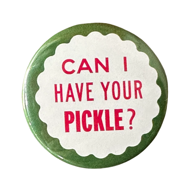 Can I Have Your Pickle? Button
