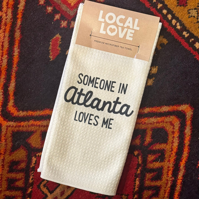Someone in Atlanta Loves Me Tea Towel